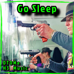 Go Sleep  (H3 Music)