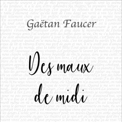 Des Maux De Midi de Gaëtan Faucer