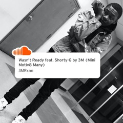 Wasn't Ready feat. Shorty-G By 3M (Man Motiv8 Many)