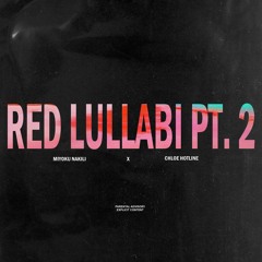 Miyoku Nakili + Chloe Hotline - Red Lullabi Pt. 2 (Remix)[DRENCH EXCLUSIVE]