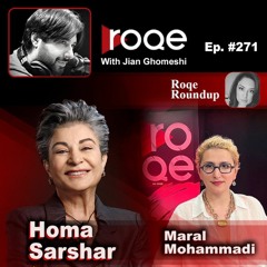Roqe Ep#271 - Homa Sarshar, Maral Mohammadi, Roqe Roundup