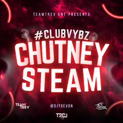 #CLUBVYBZ - Chutney Steam - DJ Trevon