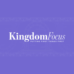 Kingdom Focus - Matthew 6:33