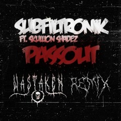 Subfiltronik - Passout (feat. Skullion Shadez)[WASTAKEN Remix]