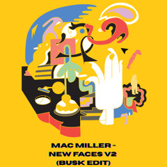 Mac Miller - New Faces v2 (BUSK edit) [Free Download]
