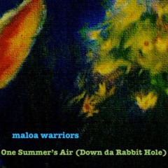 Maloah Warriors_One Summer's Air (Take #4)