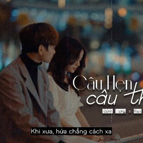 Câu Hẹn Câu Thề (Lofi Ver KIM.) - Đinh Dung X Vux