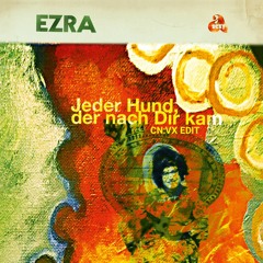 EZRA - Jeder Hund, der nach dir Kam (CN:VX Edit)