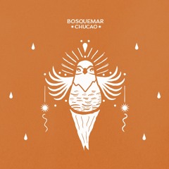 Bosquemar feat. Blanca Aurora - Chucao [The Magic Movement]