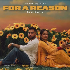 For A Reason Desi Mix - Karan Aujla｜Ikky｜DJ Nick