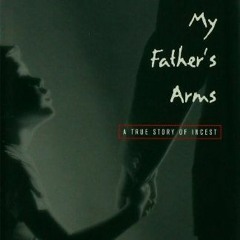 VIEW [PDF EBOOK EPUB KINDLE] In My Father's Arms: A True Story of Incest (Oxford American's