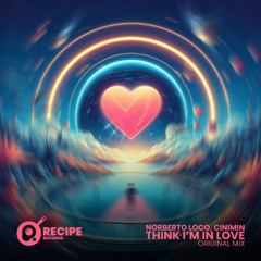 Norberto Loco, Cinimin - Think I'm In Love