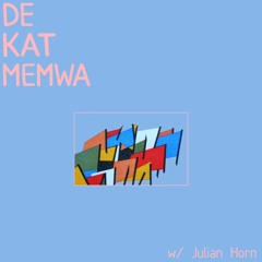 De Kat Memwa #31 w/ Julian Horn