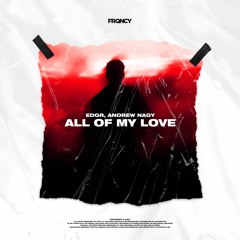 EDGR, Andrew Nagy - All Of My Love