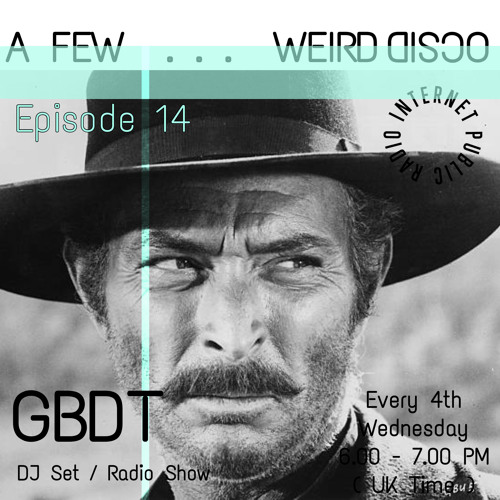 GBDT - A Few . . . Weird Disco #14