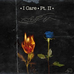 I Care Pt II