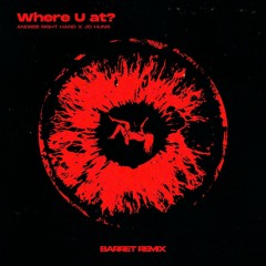 JC Hưng Ft Andree - Where U At (Barret Remix)