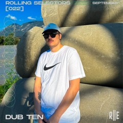 Rolling Selectors 022 - Dub Ten
