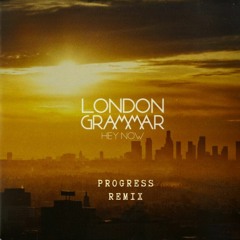 London Grammar - Hey Now (Progress Remix)