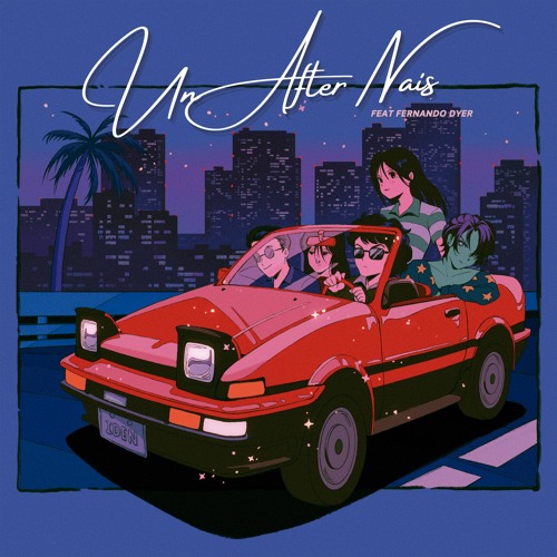 Un After Nais (feat. Fernando Dyer)