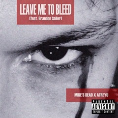 Leave Me To Bleed (feat. Brandon Saller of Atreyu)
