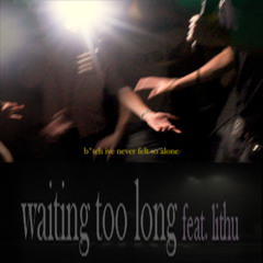 Wating Too Long feat. Lithu