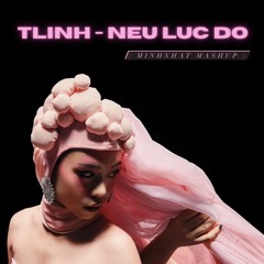 Tlinh - Neu Luc Do x Chasing Star ( MinhNhat Mashup )