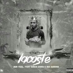 LACOSTE 🐊 - Yun Teel Feat. Ėric Ekiry & Rui Sunday
