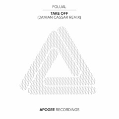 FOLUAL - Take Off (Damian Cassar Remix) [Apogee Recordings]