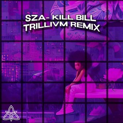 SZA - Kill Bill(Trillivm Remix)