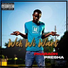 PHARAOH - WEH WI WANT