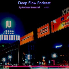 Deep Flow Podcast by Andreas Knoechel #001