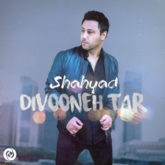 Shahyad - Divooneh Tar