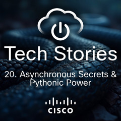 Tech Stories - ep 20 - Asynchronous Secrets and Pythonic Power