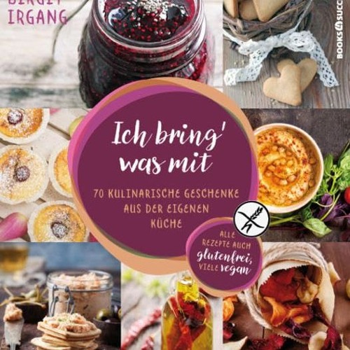 Ich bring' was mit: 70 kulinarische Geschenke aus der eigenen Küche - alles auch glutenfrei  Full