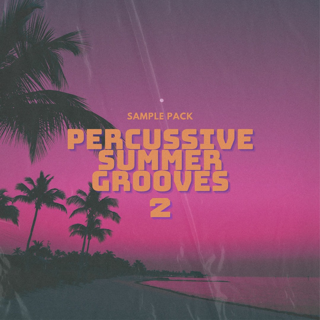 Stream Sample Pack - Percussive Summer Grooves Vol.2 by