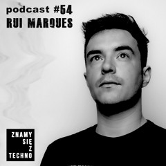 [Znamy się z Techno Podcast #54] Rui Marques