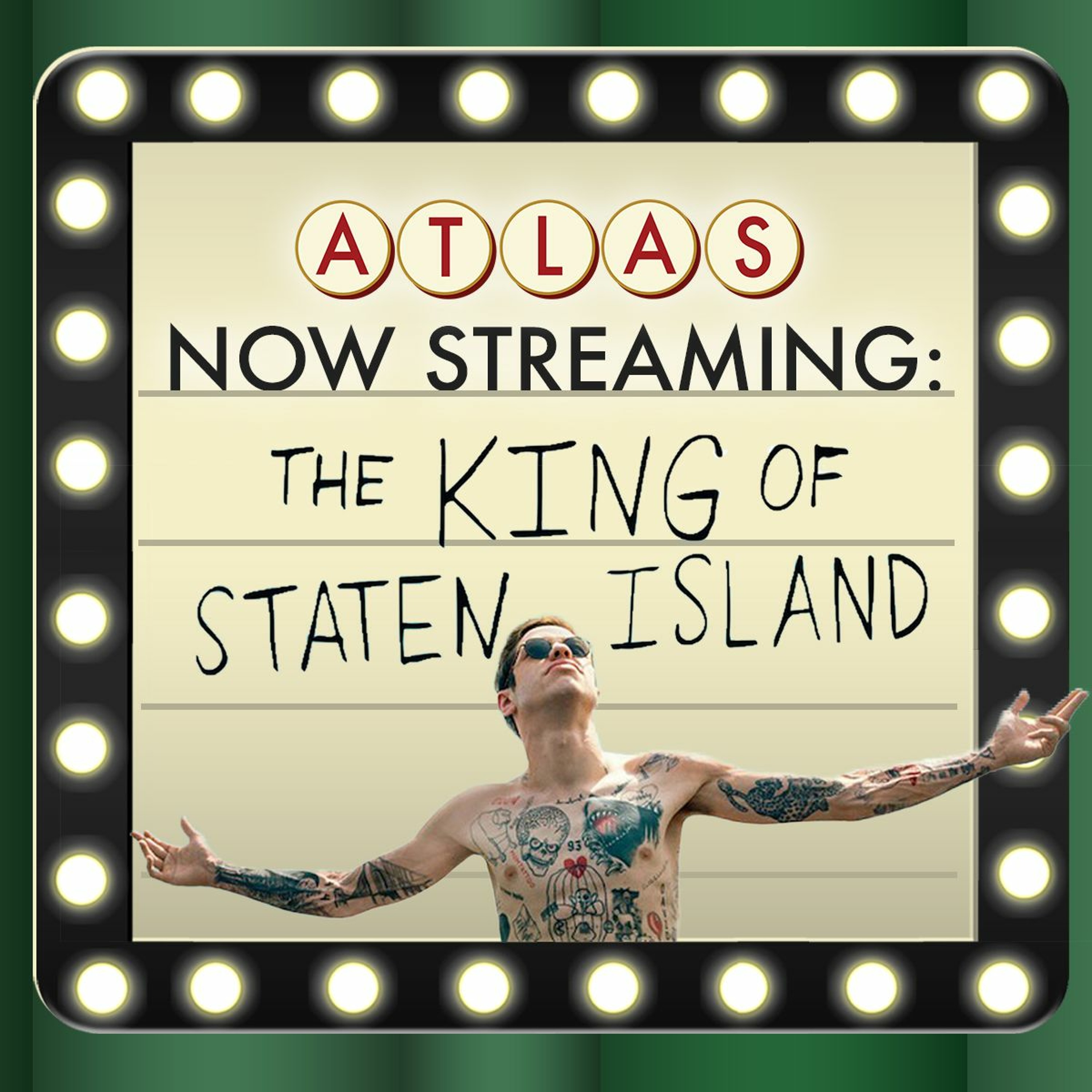 The King of Staten Island - Atlas: Now Streaming Episode 69
