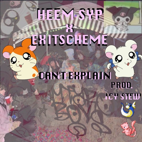 Heem SYP x exitscheme - can't explain (prod. icy stew)