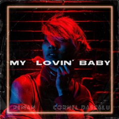ReMan & Cornel Dascalu - My Lovin' Baby