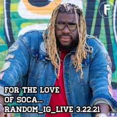 FOR THE LOVE OF SOCA ....RANDOM  IG  LIVE 3.22.21
