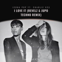 Icona Pop ft. Charlie XCX - I Love It (Revelz & JUPO Techno Remix)