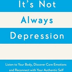View KINDLE PDF EBOOK EPUB Its Not Always Depression by  Hilary Jacobs Hendel 📂