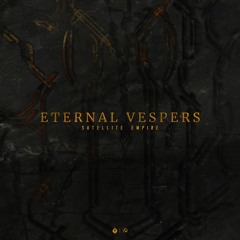 Satellite Empire - Eternal Vespers