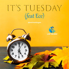 It's Tuesday (feat Ece)
