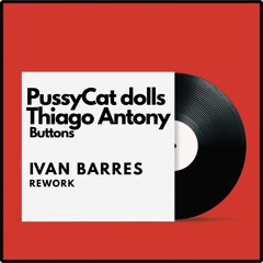 Pussycat dolls, Thiago Antony - Buttons (Barres rework)