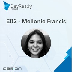 DevReady Podcast E02 - Mellonie Francis