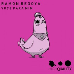 Ramon Bedoya-Voce Para Mim (Original Mix)High Quality