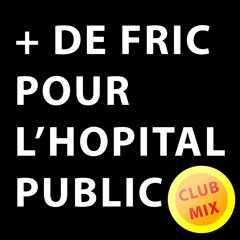 DU FRIC POUR L'HOPITAL PUBLIC (CLUB MIX)