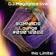 DJ Maydonoz Live @GMNADS Lounge #09072022 (No Limits)